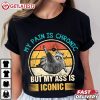 Raccoon My Pain Is Chronic But My Ass Is Iconic Vintage Graphic T Shirt (1)