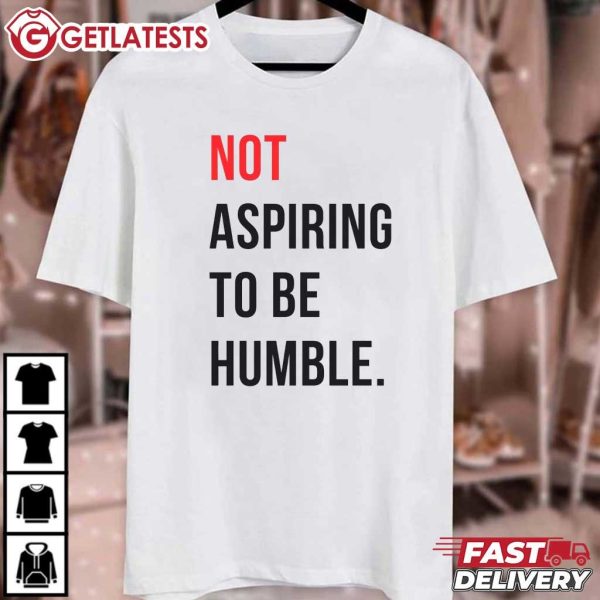 Kamala Harris Not Aspiring To Be Humble T Shirt (2)