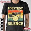 I Destroy Silence Funny Drummer Drum Set T Shirt (1)