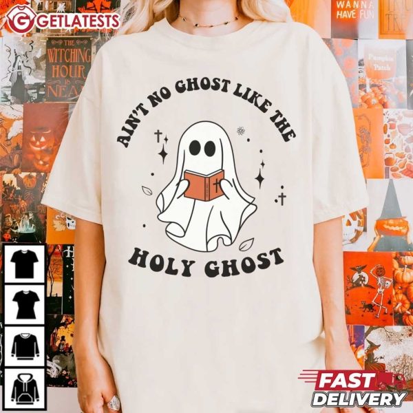 Ain’t No Ghost Like The Holy Ghost Christian Halloween T Shirt