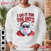 Santa Claus I Do it For The Ho’s T Shirt (1)