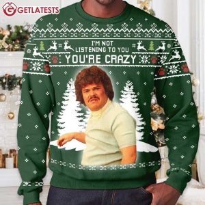 Nacho Libre I'm Not Listening to You You're Crazy Ugly Christmas Sweater (1 (3)