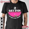 Vegas Matt Get Even Or Get Even Worse T Shirt (3)