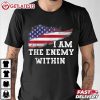 Veterans I Am The Enemy Within American Flag T Shirt (3)