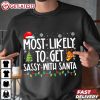 Most Likely To Get Sassy With Santa Funny Christmas T Shirt (2)