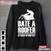 Date A Roofer Get Nailed The Right Way Funny Roofing T Shirt (2)