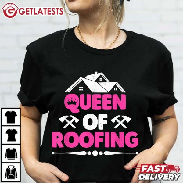 Queen Of Roofing Funny Female Roofer T Shirt (1)