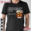 Bourbon Has Never Been Recalled For E coli Suck It Lettuce Funny Whiskey T Shirt (3)