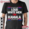 Loud White Men For Kamala Harris 2024 T Shirt (2)