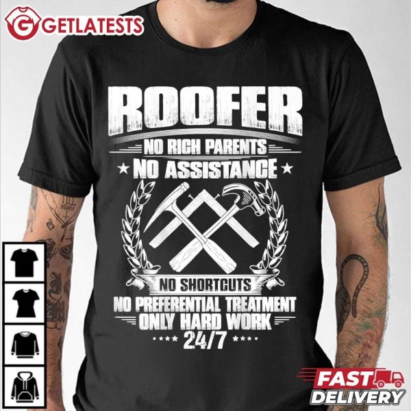 Roofer No Rich Parents No Assistance No Shortcuts Only Hard Work T Shirt (1)