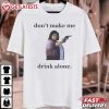 Sue Ann Don't Make Me Drink Alone Ma Movie T Shirt (1)