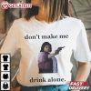 Sue Ann Don't Make Me Drink Alone Ma Movie T Shirt (2)