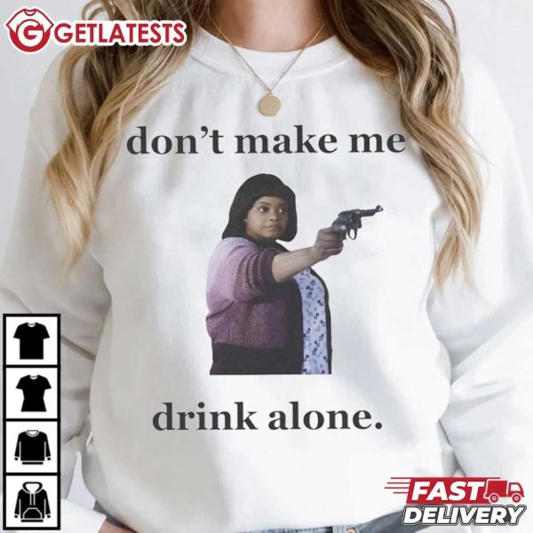 Sue Ann Don't Make Me Drink Alone Ma Movie T Shirt (4)