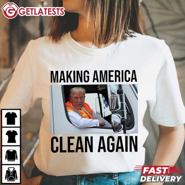 Trump Garbage Man in Trash Truck Making America Clean Again T Shirt (4)