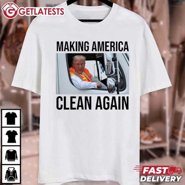 Trump Garbage Man in Trash Truck Making America Clean Again T Shirt (2)