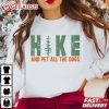 Hike And Pet All The Dogs Funny Hiking Dog Lover T Shirt (3)