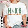 Hike And Pet All The Dogs Funny Hiking Dog Lover T Shirt (1)