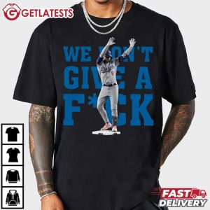 Kiké Hernandez Funny Meme We Don’t Give A Fck T Shirt (3)