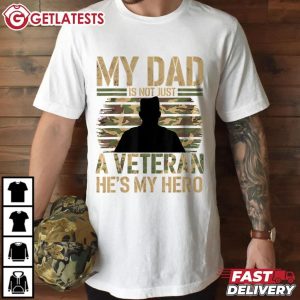 My Dad Is Not Just A Veteran He's My Hero Veterans Day T Shirt (1)