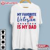 My Favorite Veteran Is My Dad American Flag T Shirt (2)