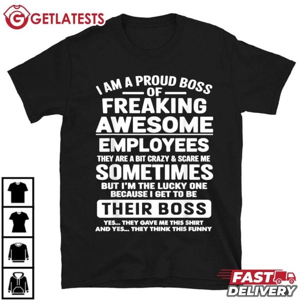 I Am A Proud Boss Of Freaking Awesome Employees Funny Gifts T Shirt (2)