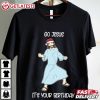 Go Jesus It's Your Birthday Christmas Gifts T Shirt (1)