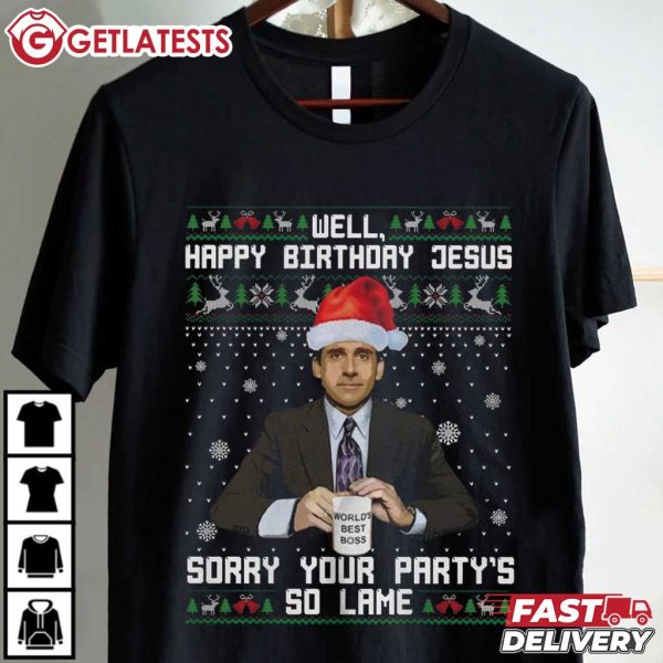 Michael Scott Well Happy Birthday Jesus Sorry Your Party's So Lame T