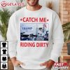 Trump Garbage Man Truck Catch Me Riding Dirty T Shirt (2)