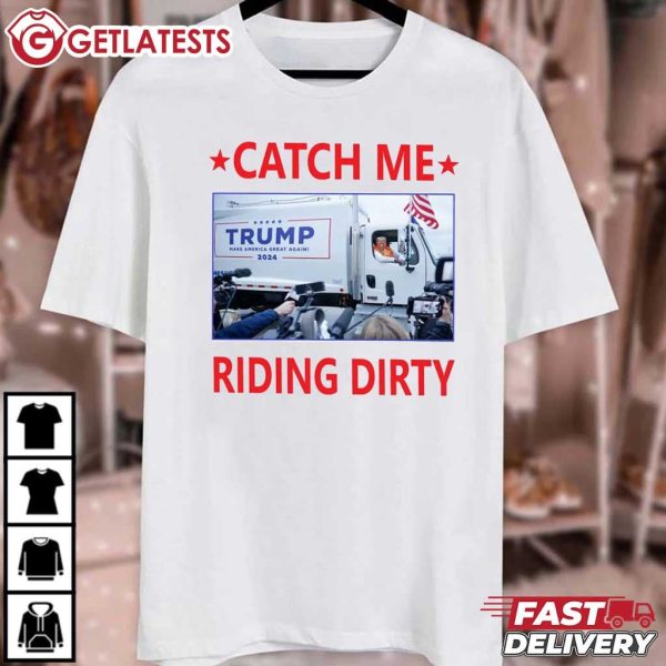 Trump Garbage Man Truck Catch Me Riding Dirty T Shirt (3)