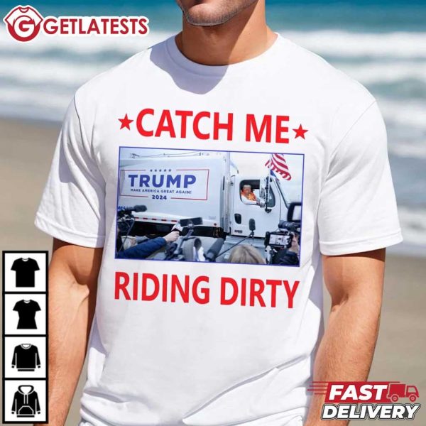 Trump Garbage Man Truck Catch Me Riding Dirty T Shirt (4)