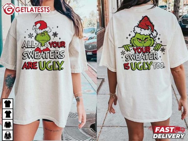 Grinch All Your Sweaters Are Ugly Christmas T Shirt (1)