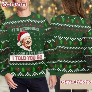 Trump It's Beginning To Look A Lot Like I Told You So Ugly Christmas Sweater