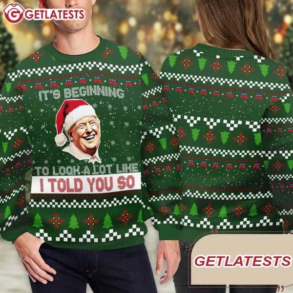 Trump It's Beginning To Look A Lot Like I Told You So Ugly Christmas Sweater