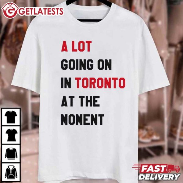 A Lot Going On In Toronto At The Moment Swiftie T Shirt (2)