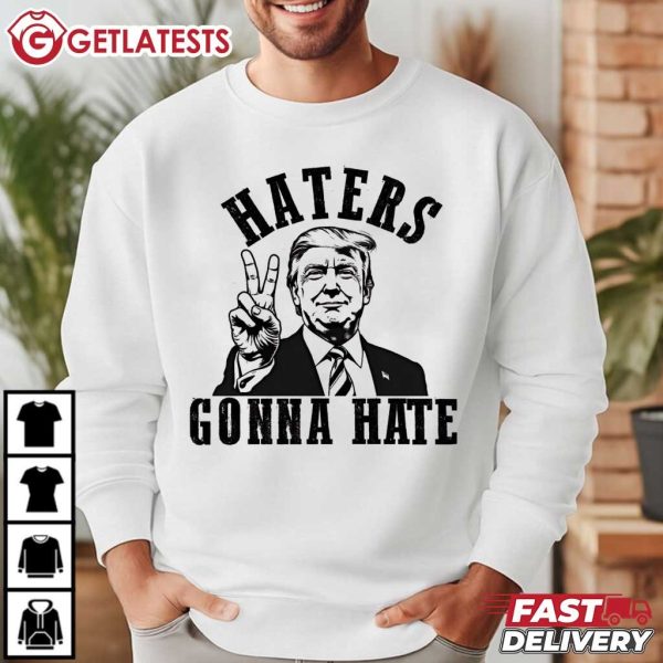 Trump 2024 Haters Gonna Hate T Shirt (1)