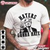 Trump 2024 Haters Gonna Hate T Shirt (3)