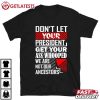 Don’t Let Your President Get Your Ass Whooped We Are Not Our Ancestors T Shirt (2)