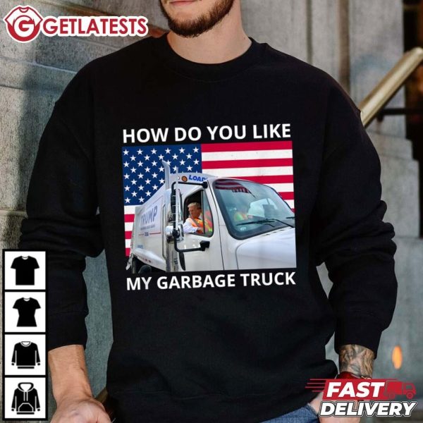 Trump How Do You Like My Garbage Truck T Shirt (2)