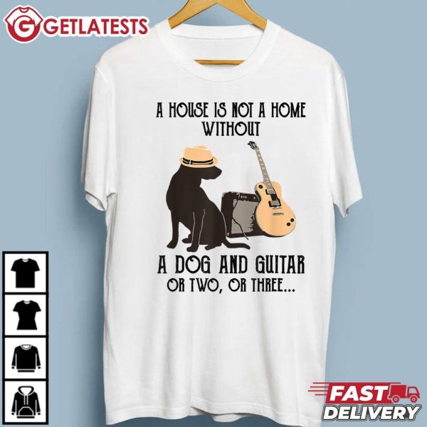 A House Is Not A Home Without A Dog And Guitar T Shirt (2)