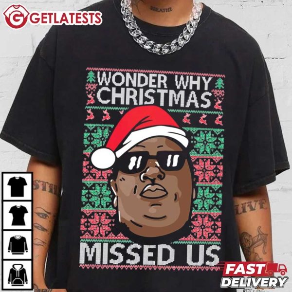 Biggie Wonder Why Christmas Missed Us Ugly Christmas T Shirt (4)