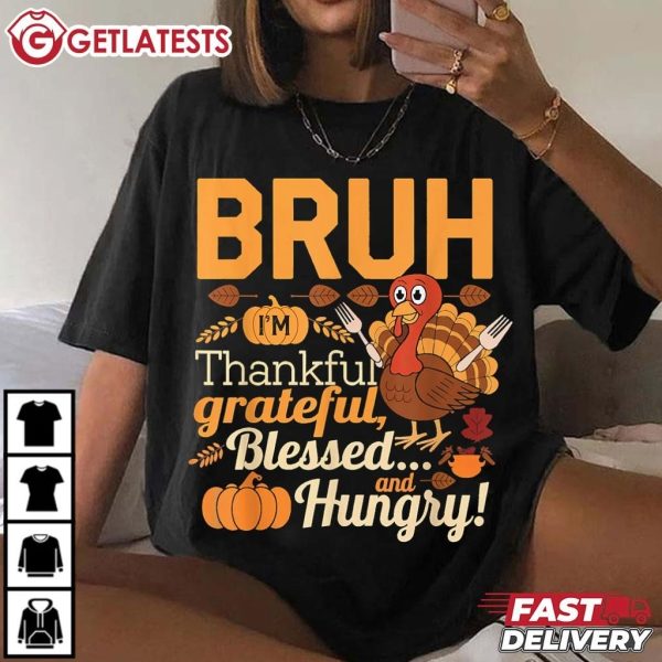 Turkey Bruh Thankful Grateful Blessed and Hungry Thanksgiving T Shirt (1)