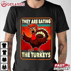 They Are Eating The Turkeys Trump Thanksgiving T Shirt (2)