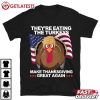 Make Thanksgiving Great Again They're Eating The Turkeys T Shirt (2)