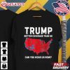 Trump Better Coverage Than 5G Can You Hear Us Now T Shirt (2)