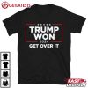 Trump Won 2024 Get Over It T Shirt (2)