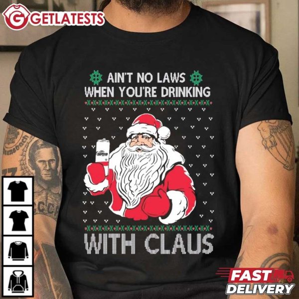 Santa Ain't No Laws When You're Drinking With Claus Ugly Christmas T Shirt (3)