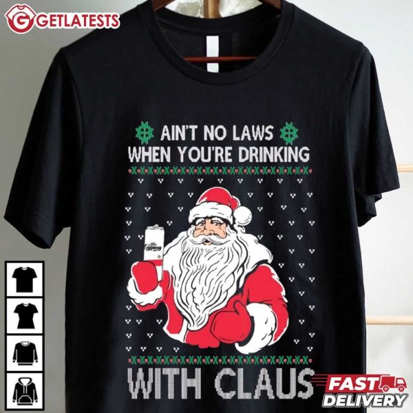 Santa Ain't No Laws When You're Drinking With Claus Ugly Christmas T Shirt (2)