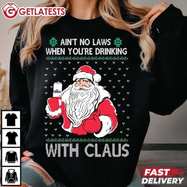 Santa Ain't No Laws When You're Drinking With Claus Ugly Christmas T Shirt (1)