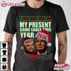 Trump Vance MAGA 2024 My Present Came Early This Year Christmas T Shirt (3)