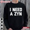 I Need A Zyn Sarcastic Novelty Cool Zyn T Shirt (2)